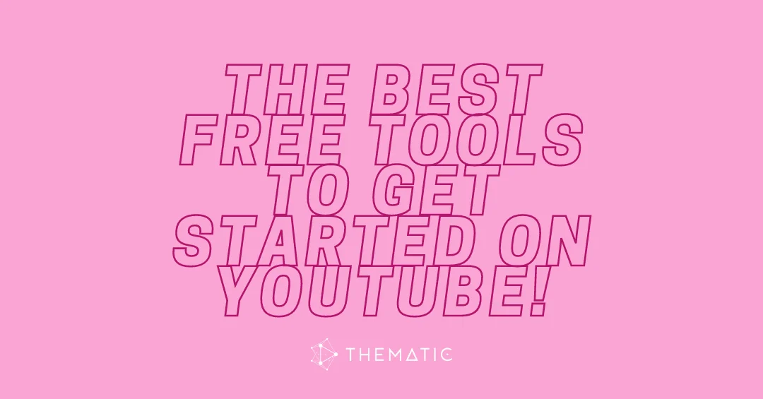 The Best Free Tools to Get Started on YouTube