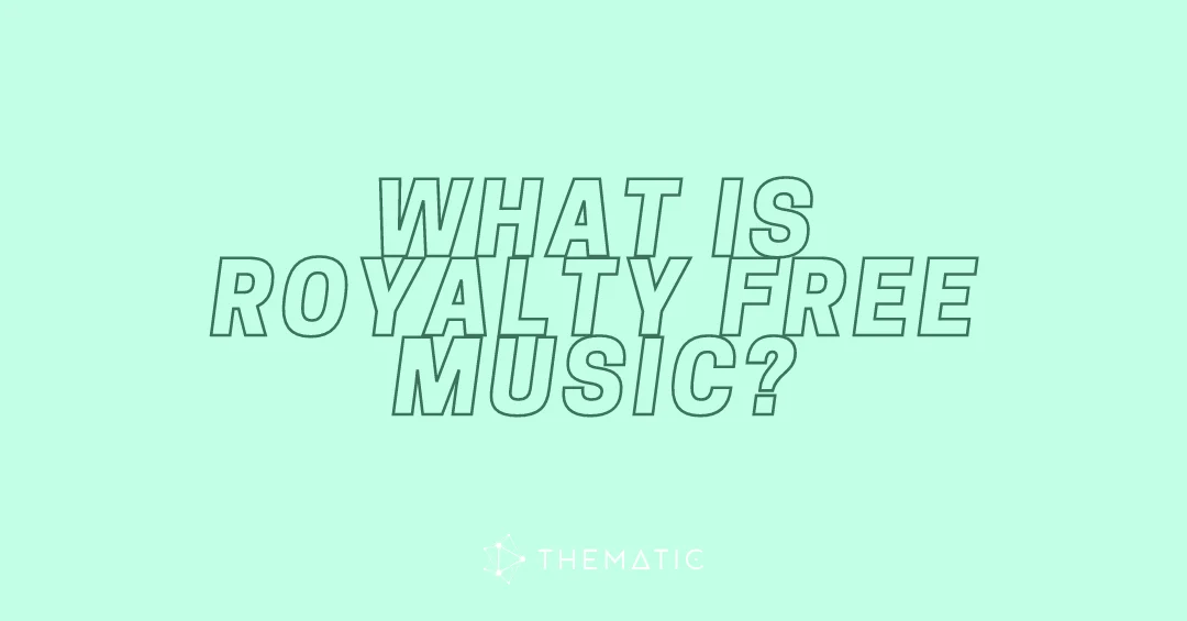 Thematic: what is royalty free music?