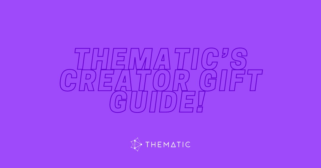Thematic’s Creator Gift Guide: The best holiday gifts for Content Creators, Vloggers, and YouTubers!
