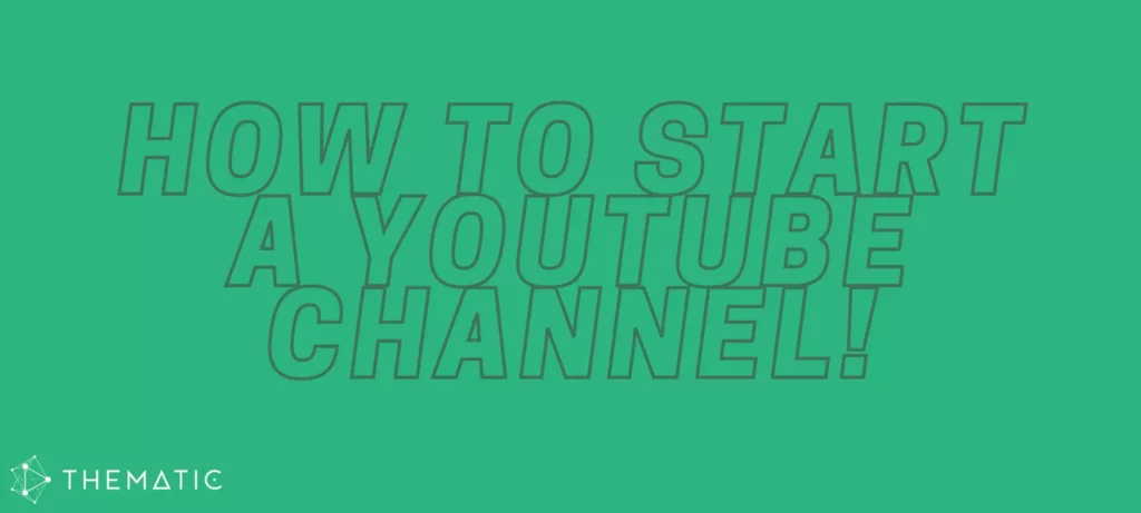 How To Start A YouTube Channel