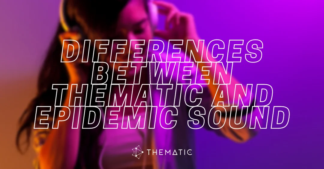 Differences between thematic and epidemic sound