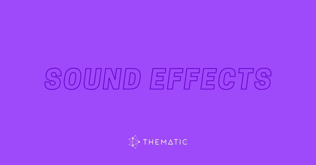 Thematic Sound Effects (SFX)