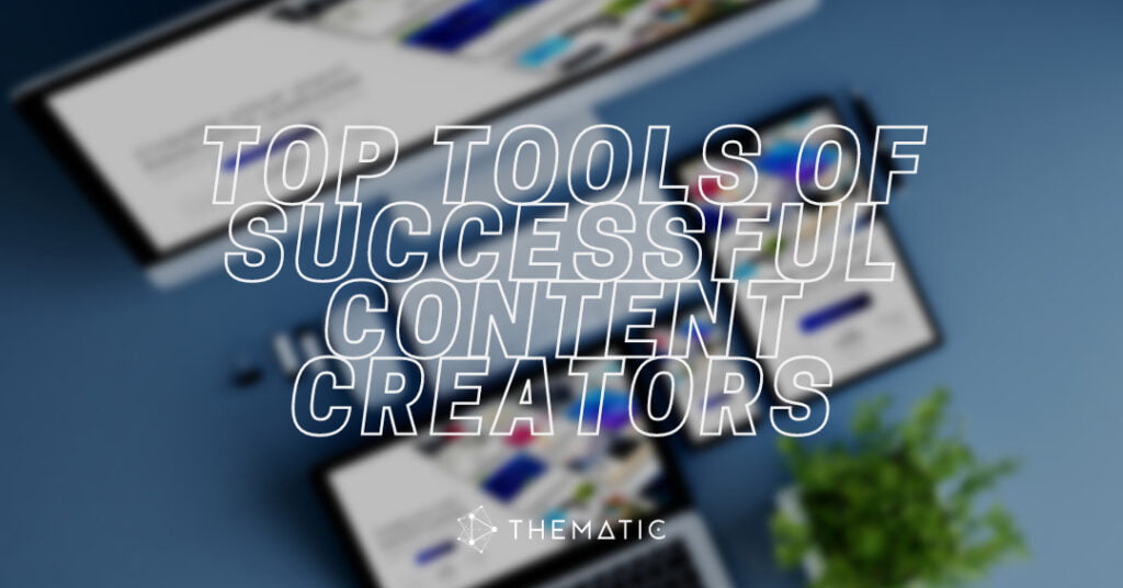 The top tools of successful content creators