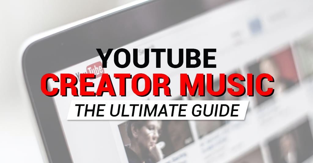 Youtube creator music: the ultimate guide for creators