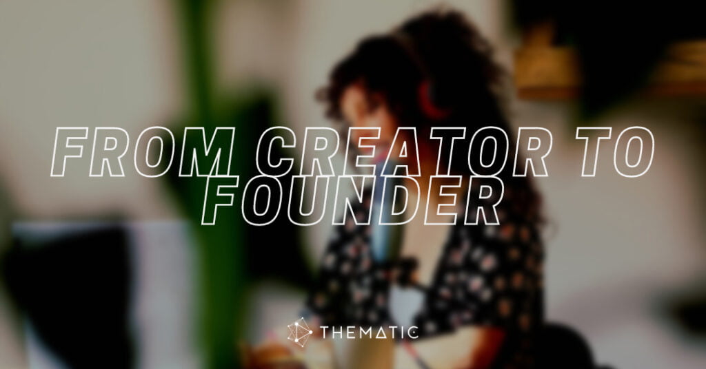 From Creator to Founder