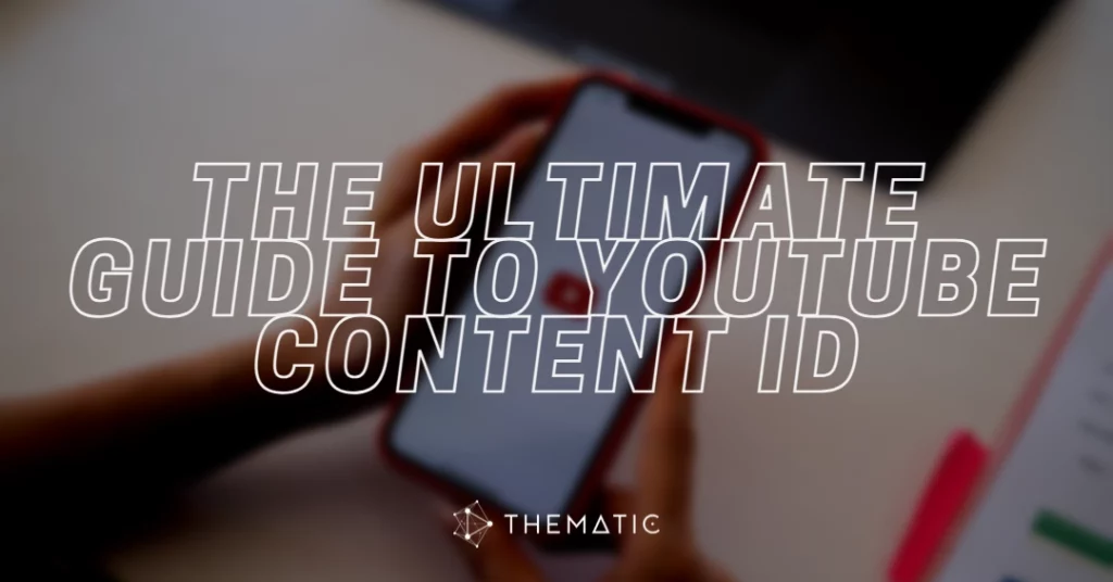 YouTube Content ID: The Ultimate Guide