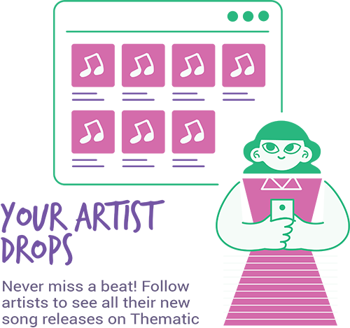 Thematic: Your Artist Drops - Never miss a beat! Follow artists to see all their new song releases on Thematic.