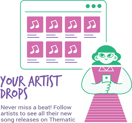 Thematic: your artist drops - never miss a beat! Follow artists to see all their new song releases on thematic.