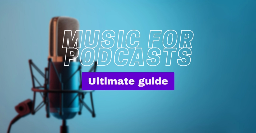 Music for podcasts: find the best soundtrack for your show