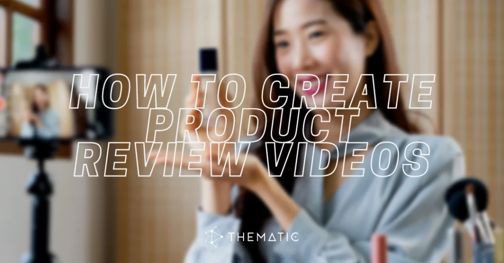 How to Create Product Review Videos for YouTube