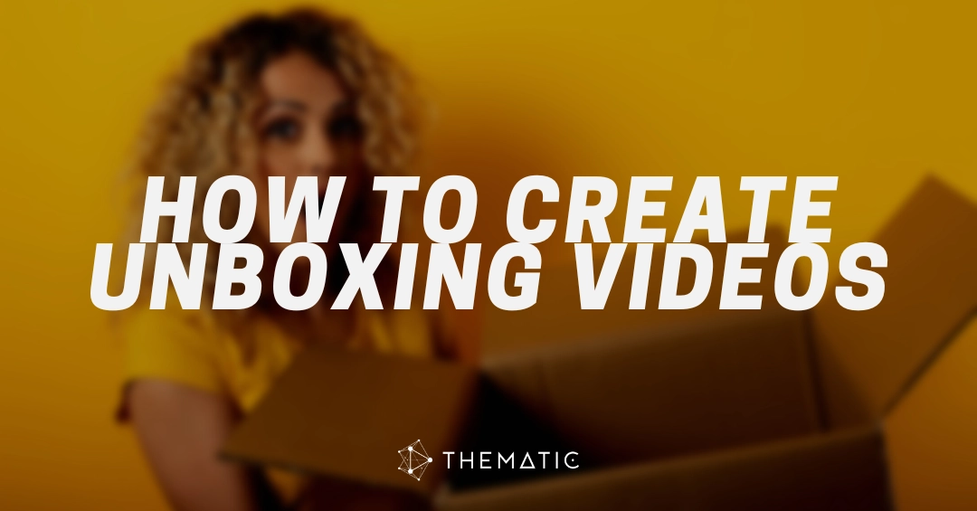 How to create unboxing videos