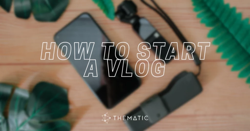 Vlogging 101 The Ultimate Guide On How To Start A Vlog 2924