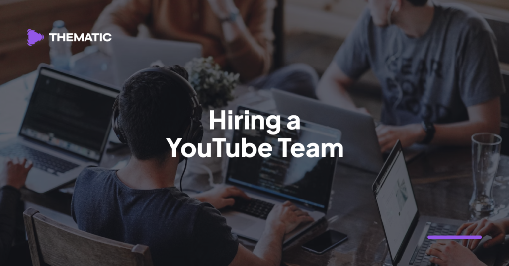 Hiring A YouTube Team