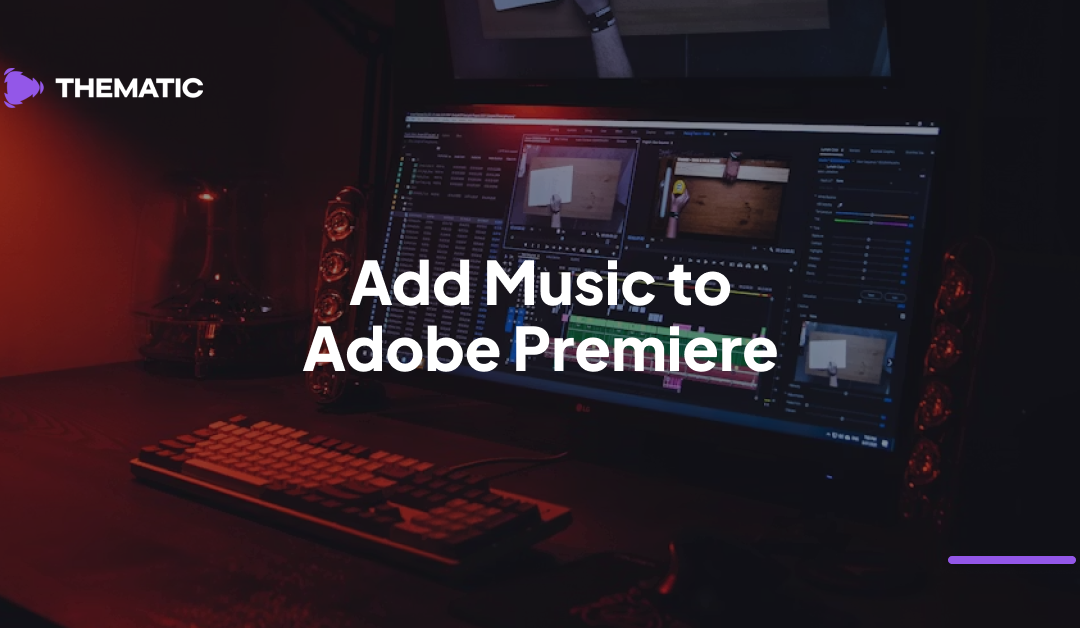 How to Add Music to Adobe Premiere Pro & Rush: A Clear, Step-by-Step Guide