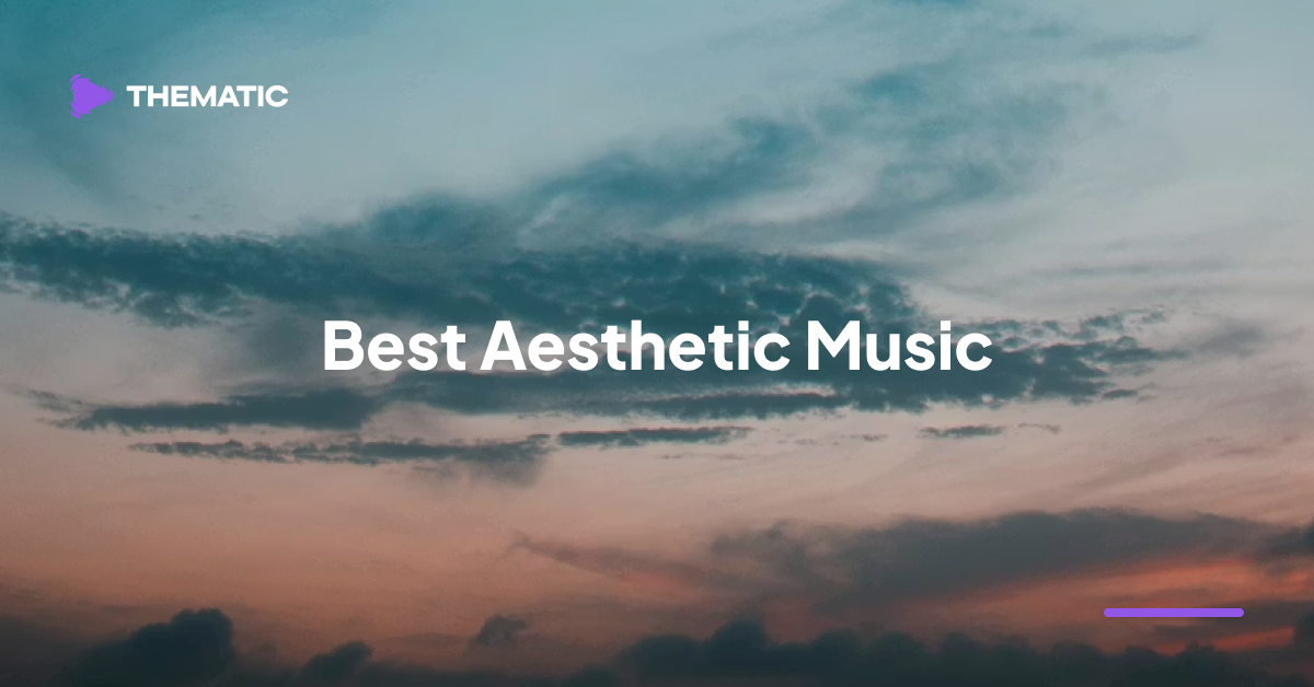 Best Aesthetic Music for Videos