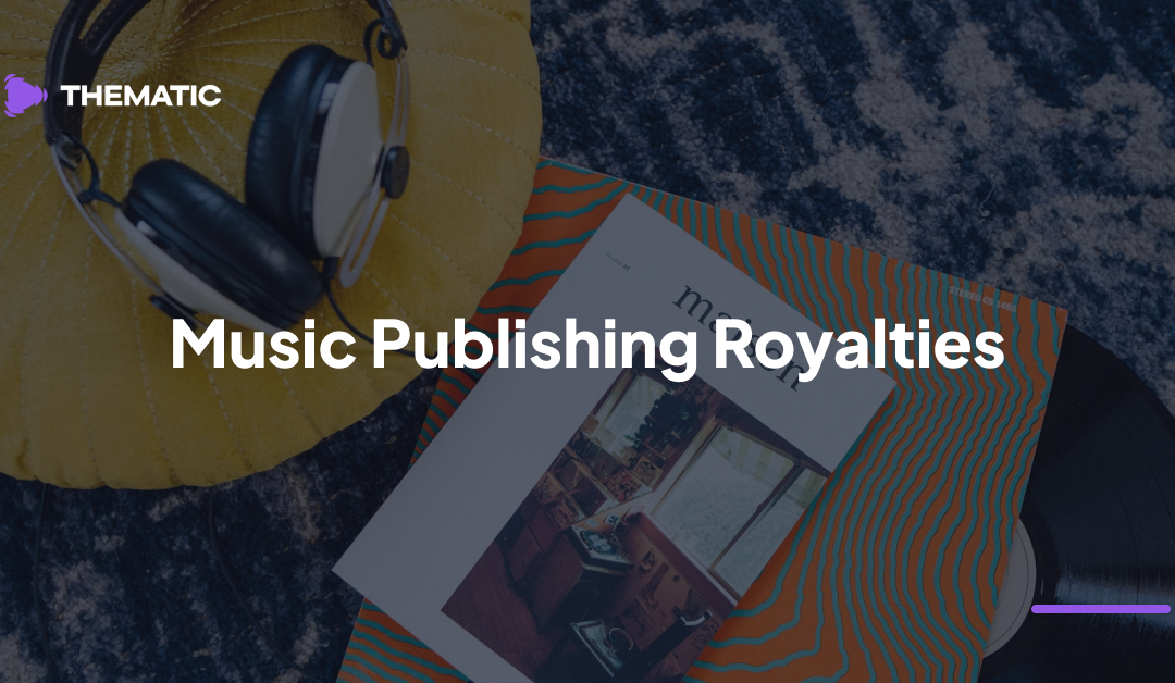 Music Publishing and Publishing Royalties 101: A Beginner’s Guide