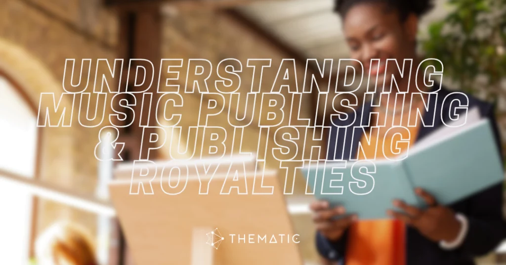 Understanding Music Publishing and Publishing Royalties: A Beginner's Guide