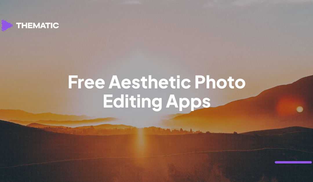 The Best Free Photo Editing Apps & Tools For Aesthetic Pictures