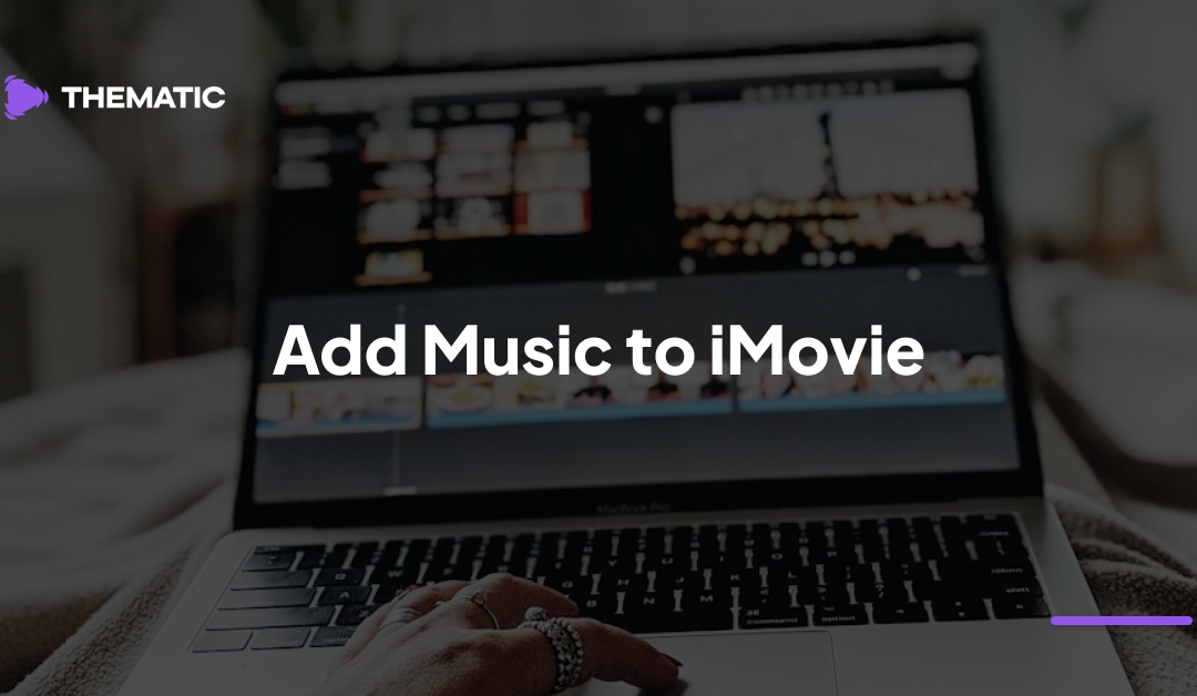 How to Add Music to iMovie (Step-by-Step for Beginners)