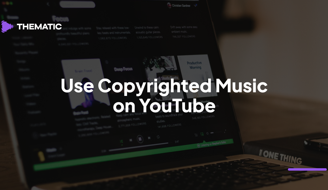 How to Use Copyrighted Music on YouTube & Avoid Claims