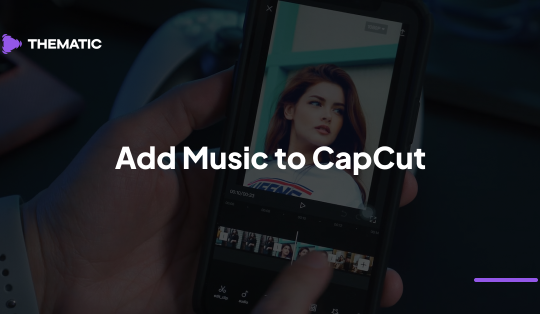 The Complete Guide to Add Music to CapCut