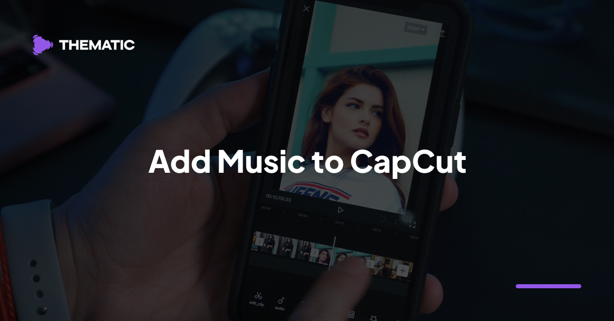 The Complete Guide to Add Music to CapCut