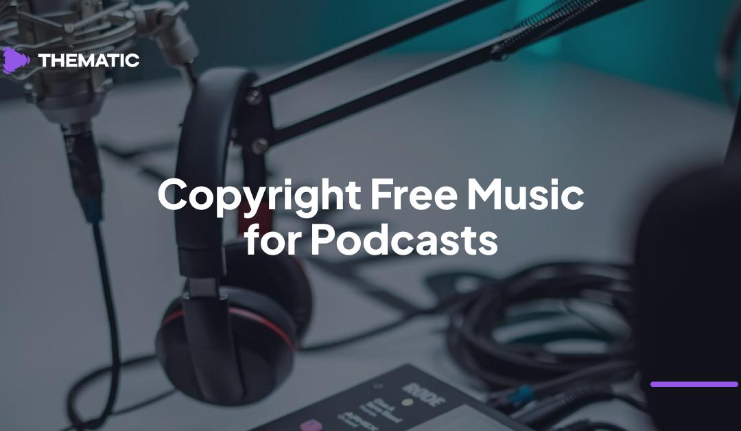 Copyright-Free Music for Podcasts: Your Ultimate Guide