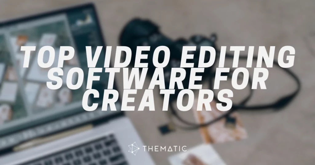 Top Video Editing Software for Creators & YouTubers in 2025 Top Video Editing Software for Creators