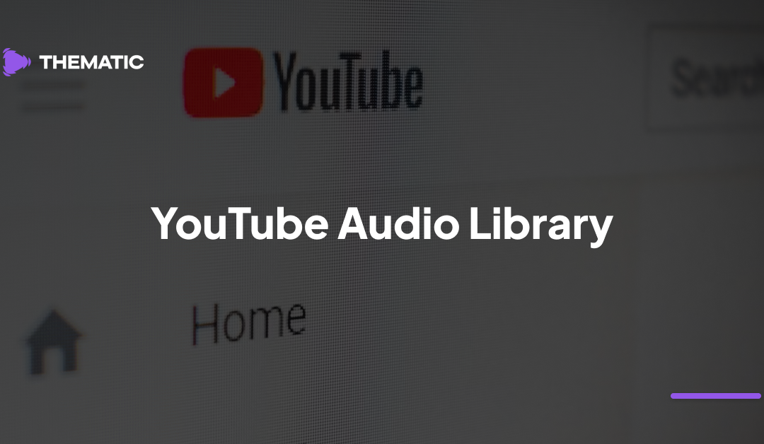 YouTube Audio Library vs Thematic: Best Free Music Guide