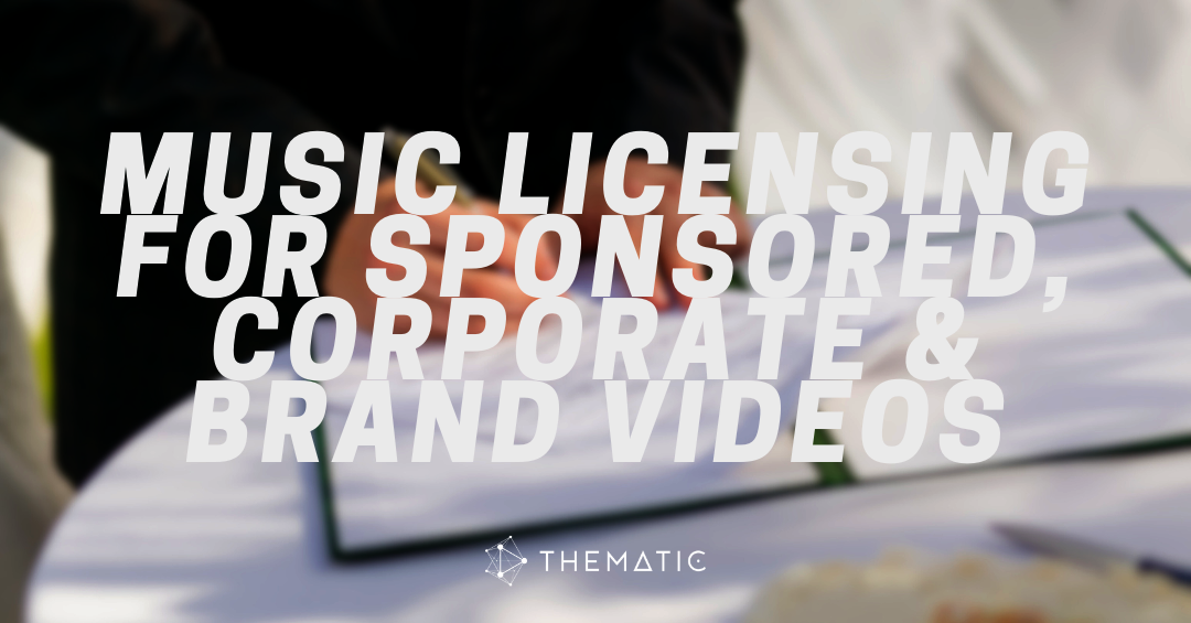 Music Licensing 101 for Sponsored, Corporate & Brand Videos