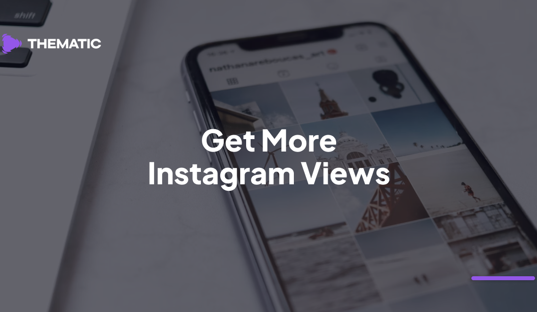 Get More Instagram Views: 15 Proven Growth Tips 🚀