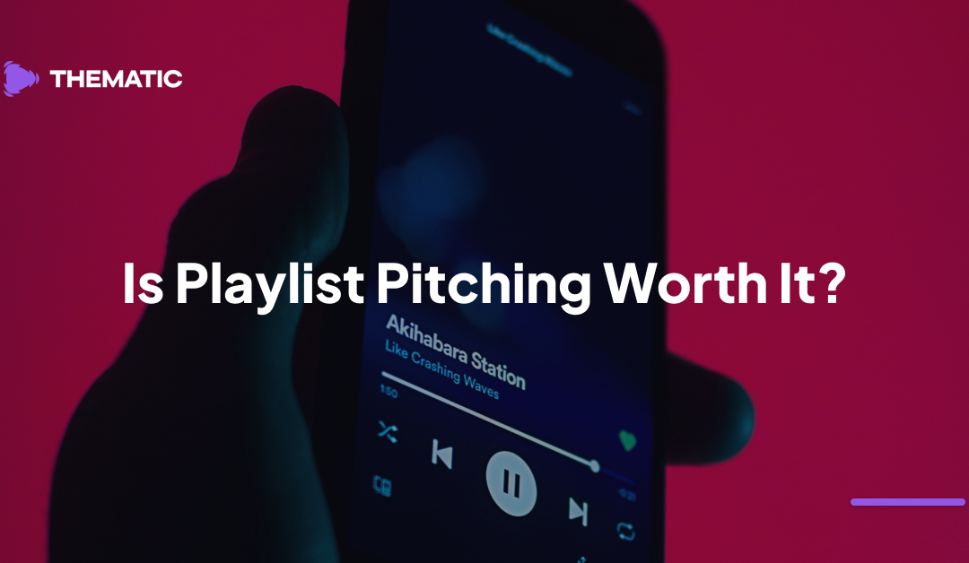 Is Playlist Pitching Worth It for Independent Artists?